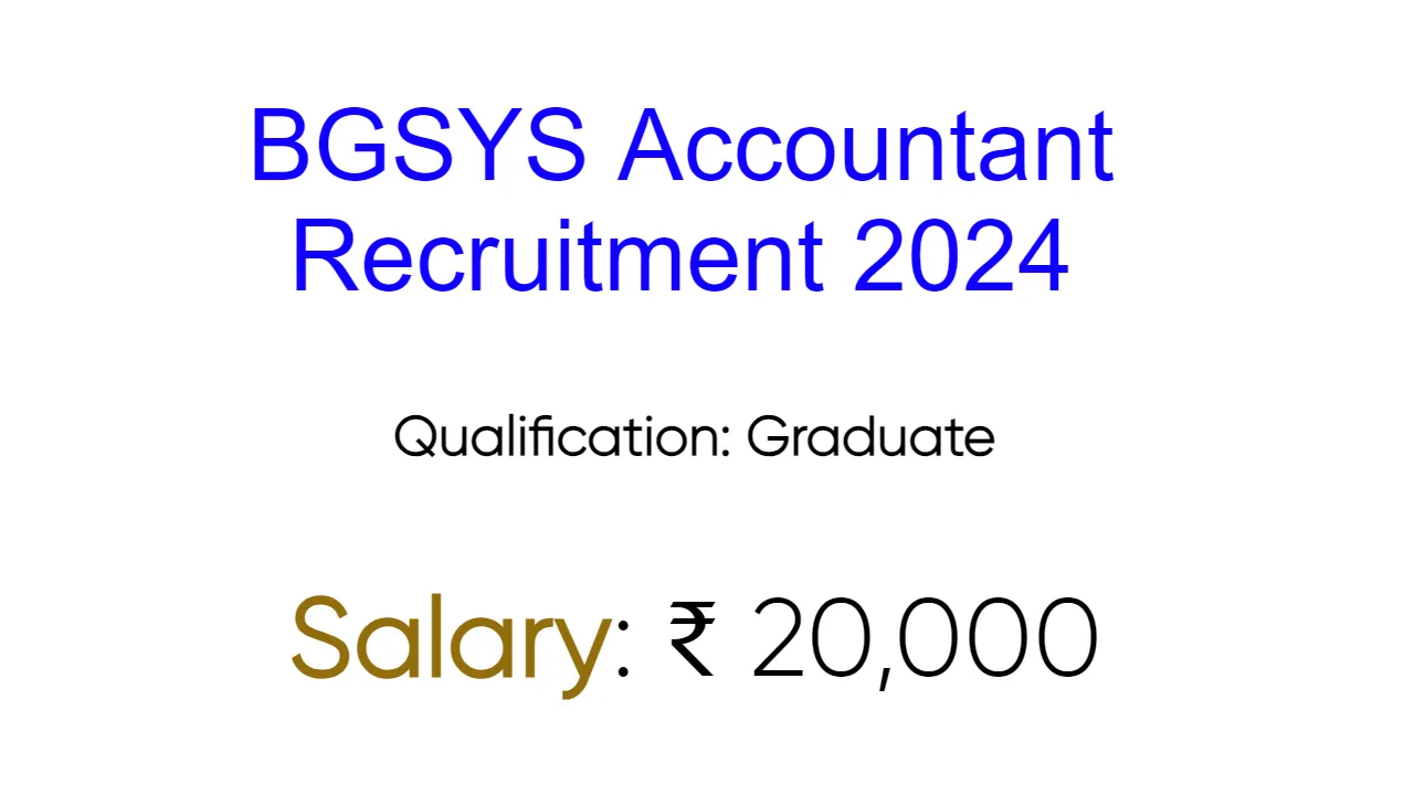 BGSYS Accountant Recruitment 2024 - inviting Apply Form for 6570 Vacancies