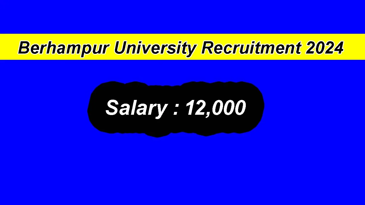 Berhampur University Recruitment 2024: inviting Apply Form for Various Vacancies