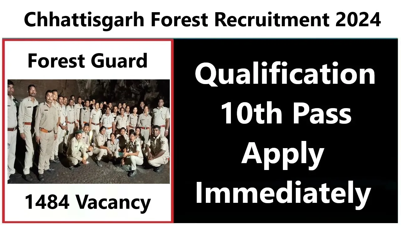 Chhattisgarh Forest Recruitment 2024 in Forest Guard Vacancy, 10th pass can also submit application form
