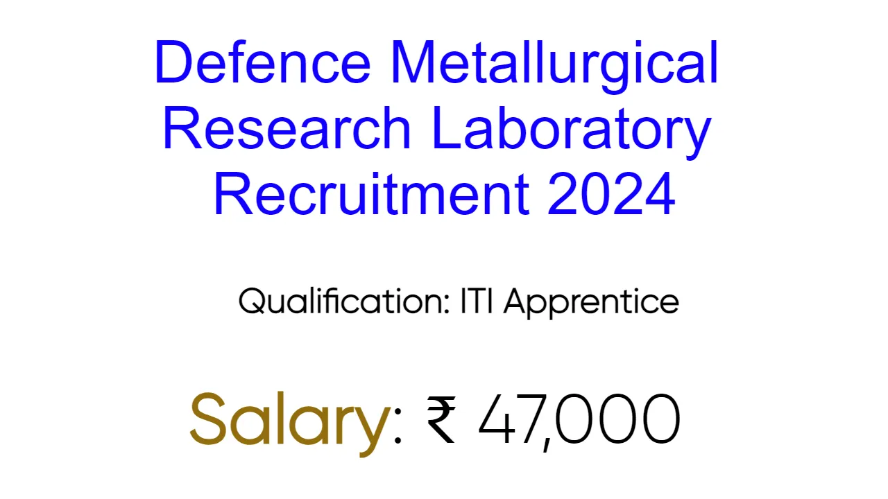 Defence Metallurgical Research Laboratory Recruitment 2024 – inviting Apply Form for 127 Vacancies
