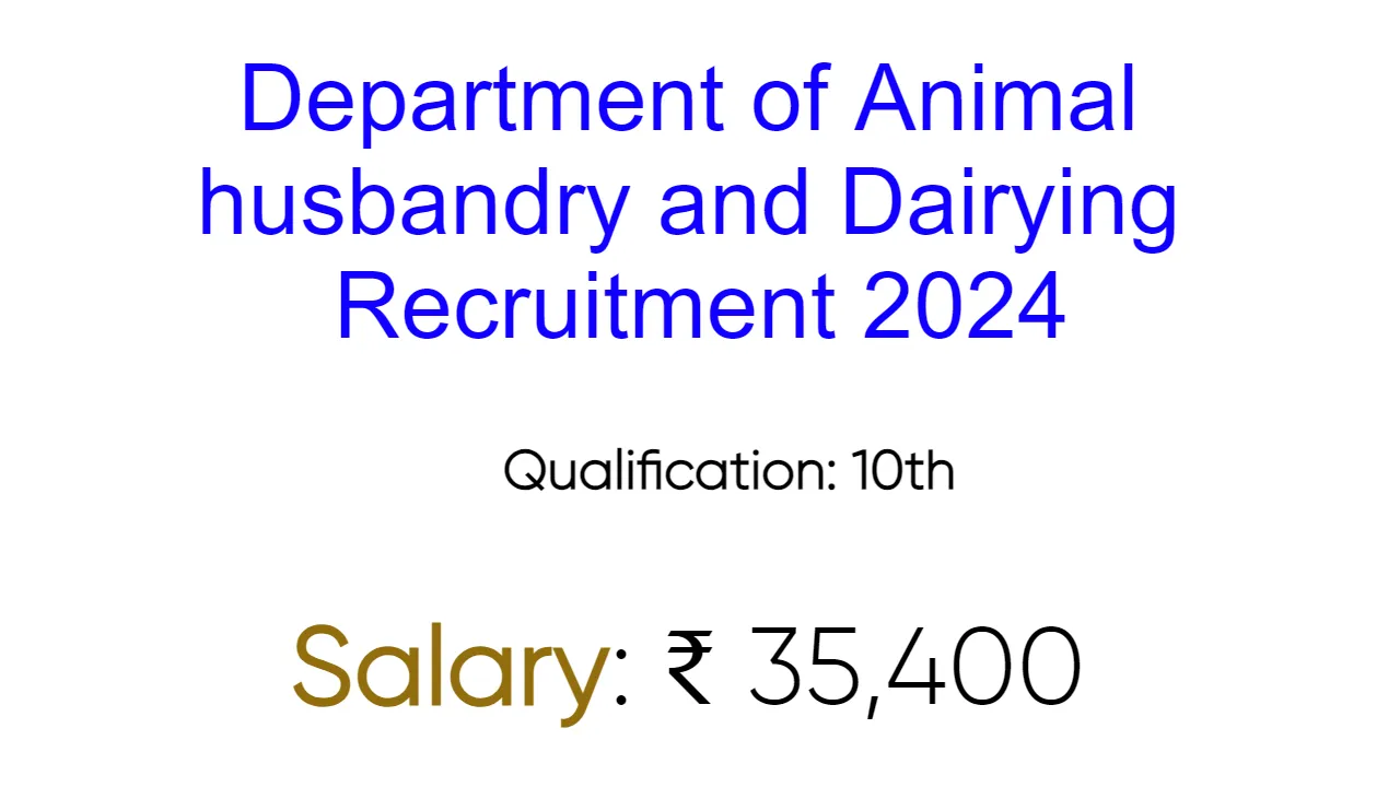 Department of Animal Husbandry and Dairying Recruitment 2024 - inviting Apply Form for Various Vacancies