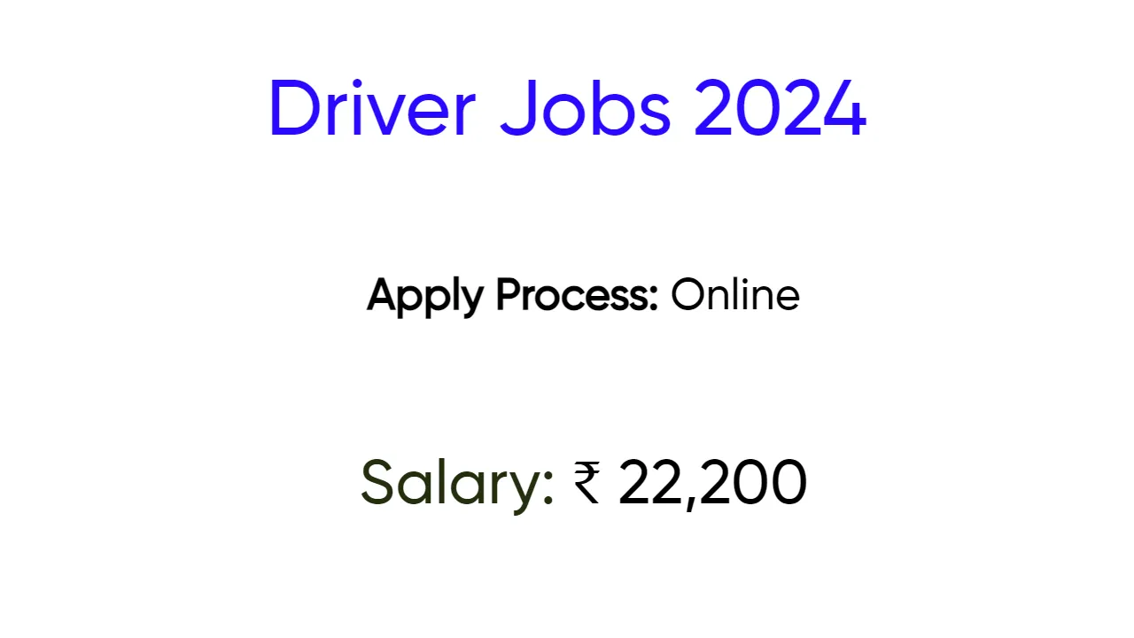 Driver Jobs 2024 - inviting applications for 53 Posts