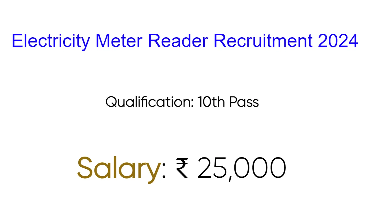 Electricity Meter Reader Recruitment 2024 - inviting Apply Form for 500 Vacancies