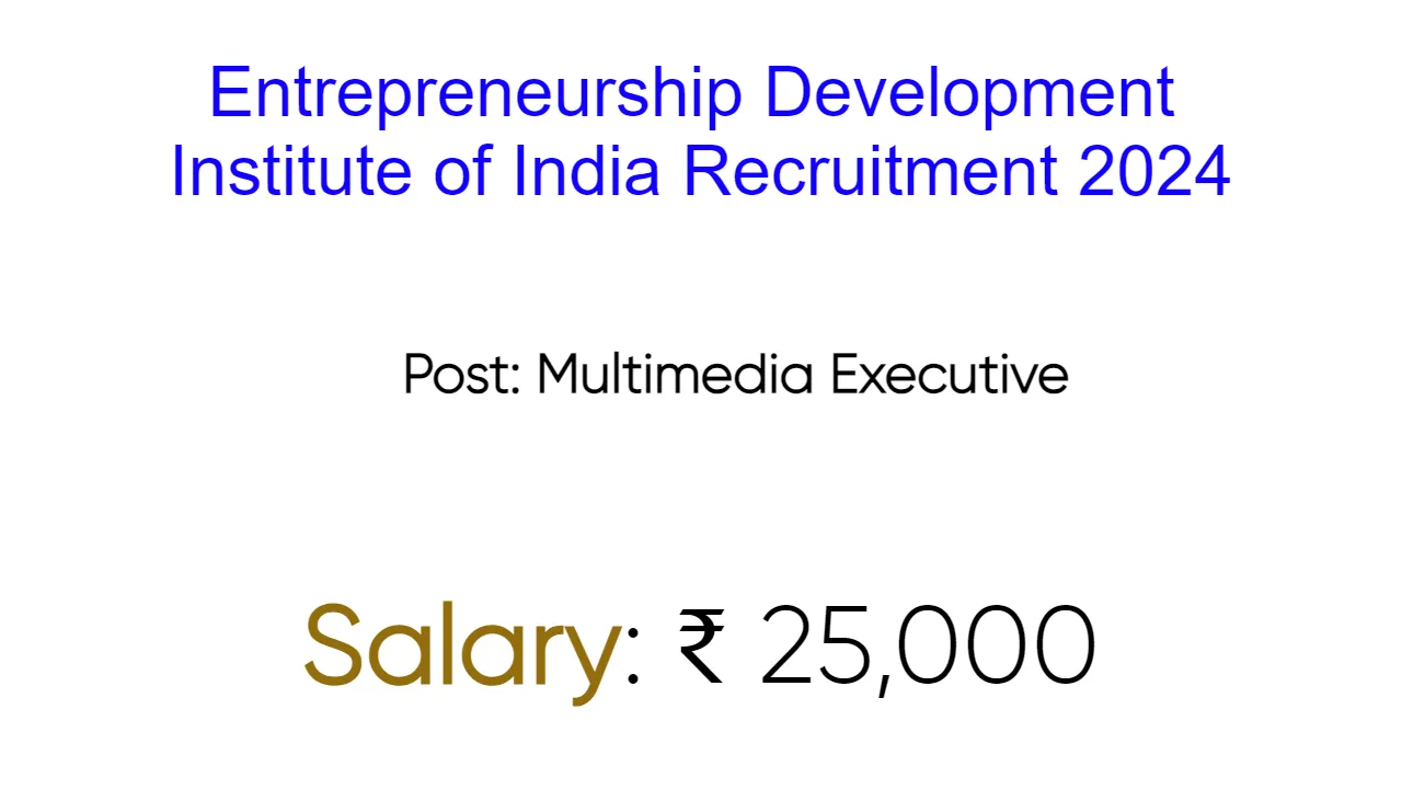 Entrepreneurship Development Institute of India Recruitment 2024 - inviting Apply Form for Various Vacancies