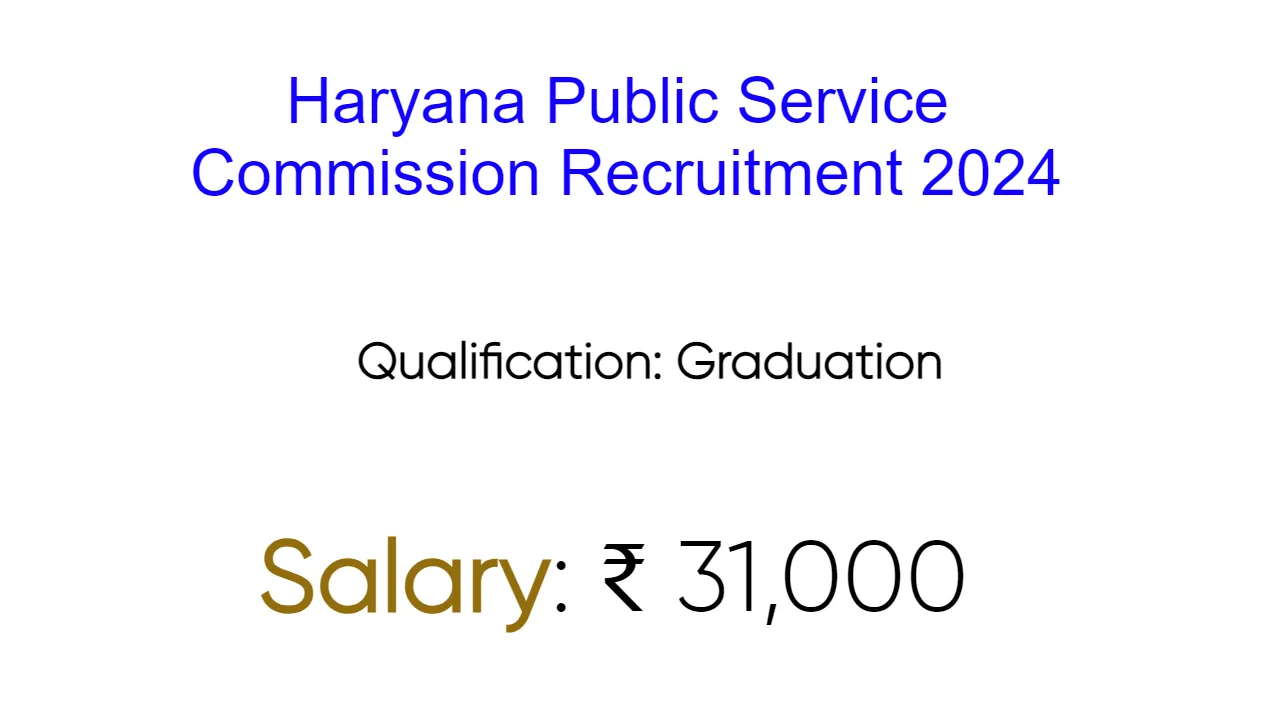 Haryana Public Service Commission Recruitment 2024 - inviting Apply Form for 91 Vacancies