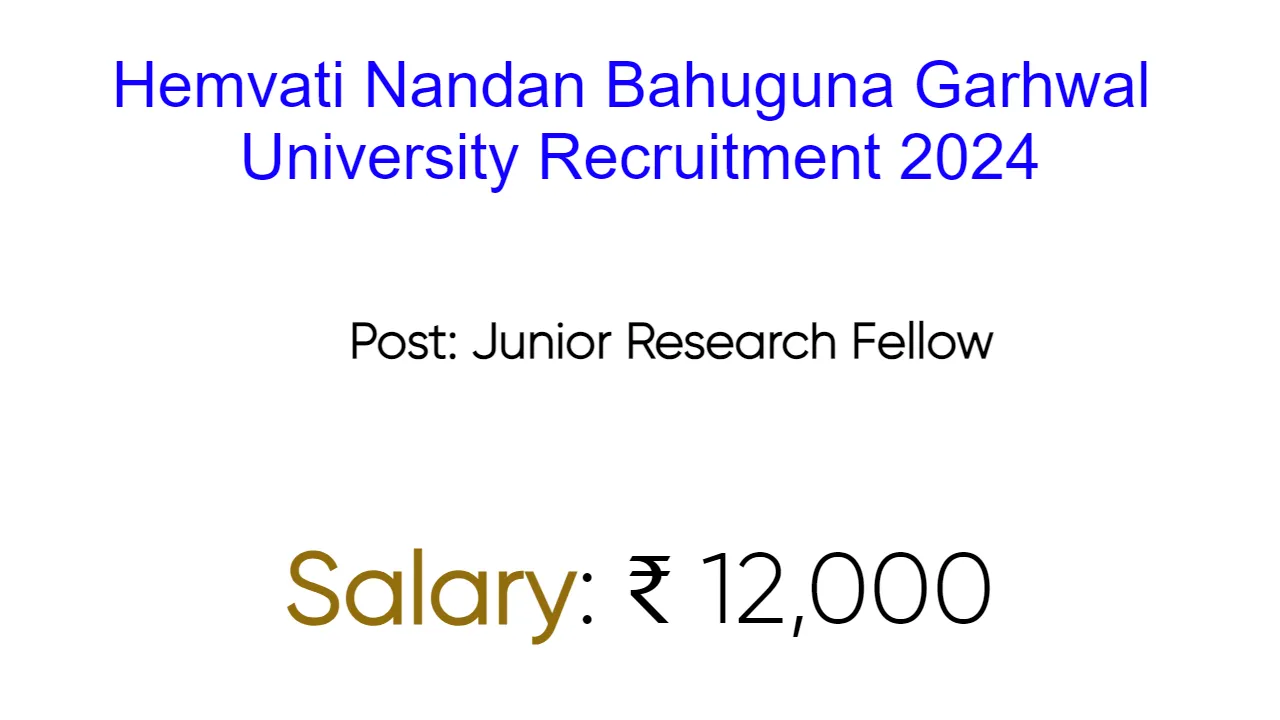 Hemvati Nandan Bahuguna Garhwal University Recruitment 2024 - inviting Apply Form for Various Vacancies
