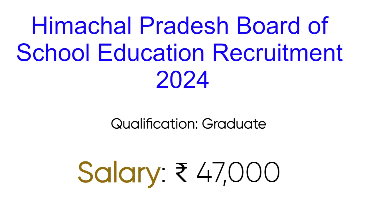 Himachal Pradesh Board of School Education Recruitment 2024 – inviting Apply Form for Various Vacancies