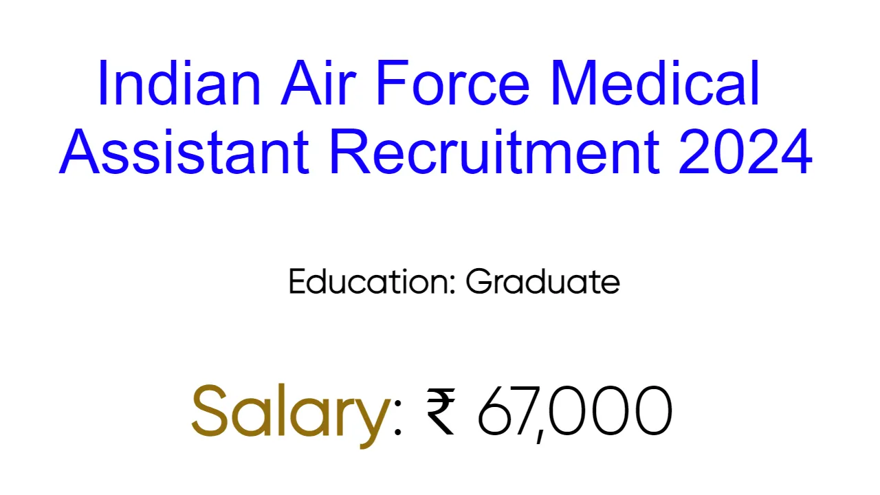 Indian Air Force Medical Assistant Recruitment 2024 - inviting Apply Form for Various Vacancies