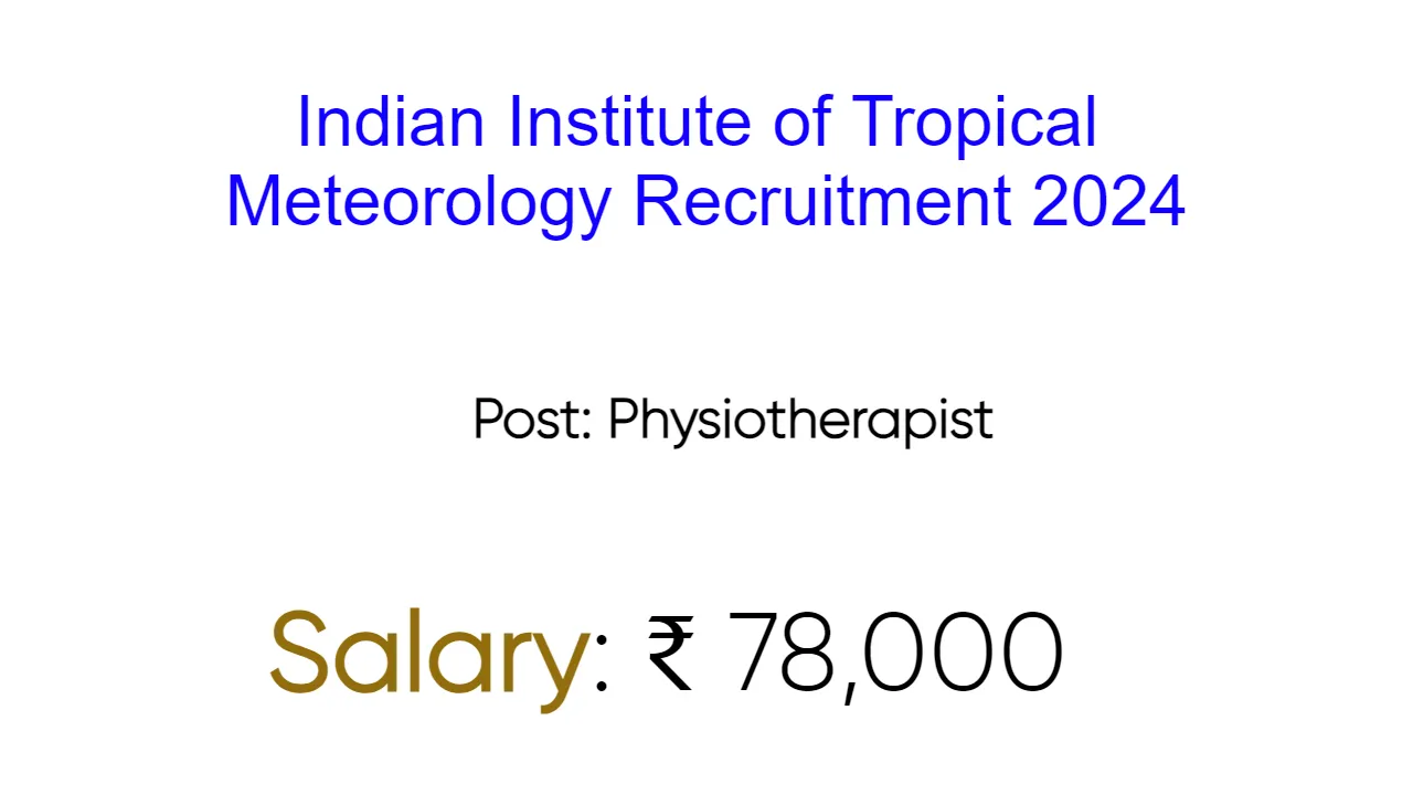Indian Institute of Tropical Meteorology Recruitment 2024: inviting Apply Form for 65 Vacancies