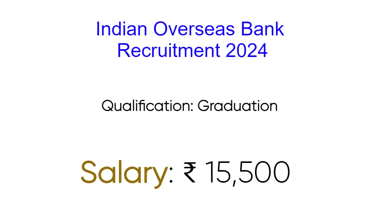 Indian Overseas Bank Recruitment 2024 - inviting Apply Form for 459 Vacancies