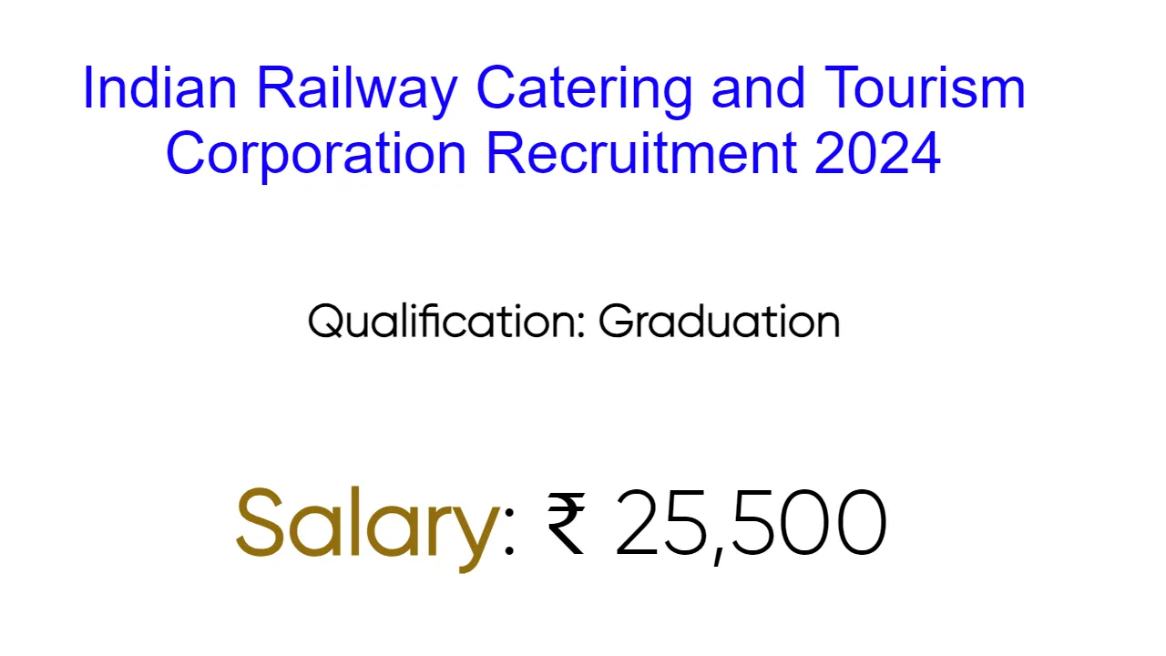 Indian Railway Catering and Tourism Corporation Recruitment 2024 - inviting Apply Form for Various Vacancies