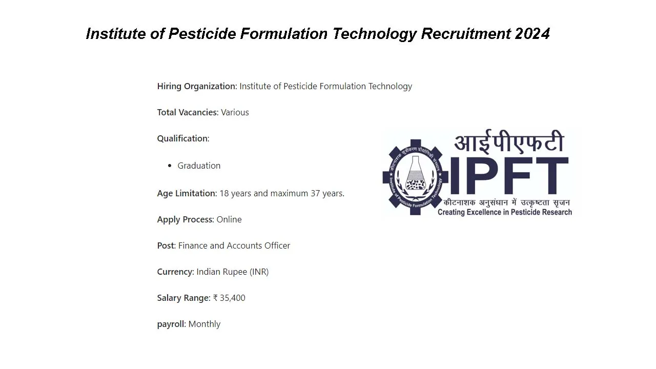 Institute of Pesticide Formulation Technology Recruitment 2024: inviting Apply Form for Various Vacancies
