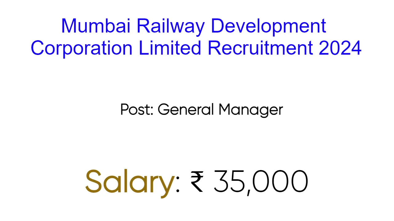 Mumbai Railway Development Corporation Limited Recruitment 2024 - inviting Apply Form for Various Vacancies