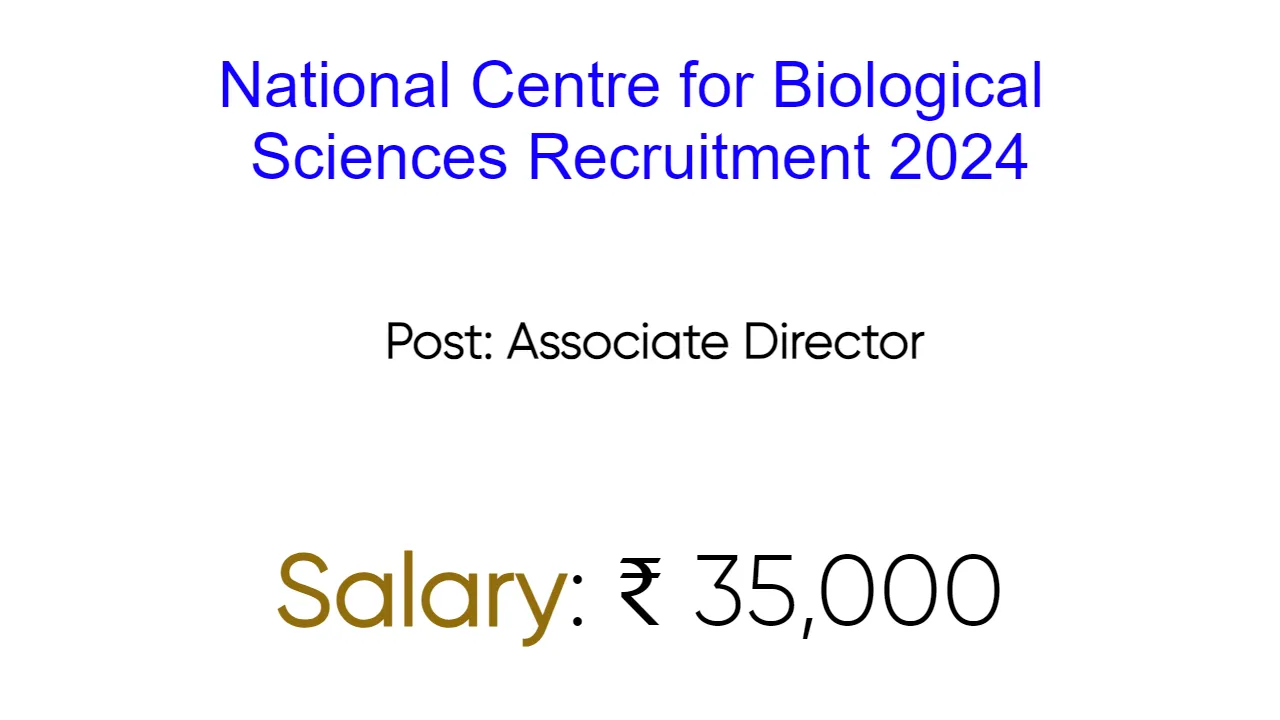 National Centre for Biological Sciences Recruitment 2024 - inviting Apply Form for Various Vacancies