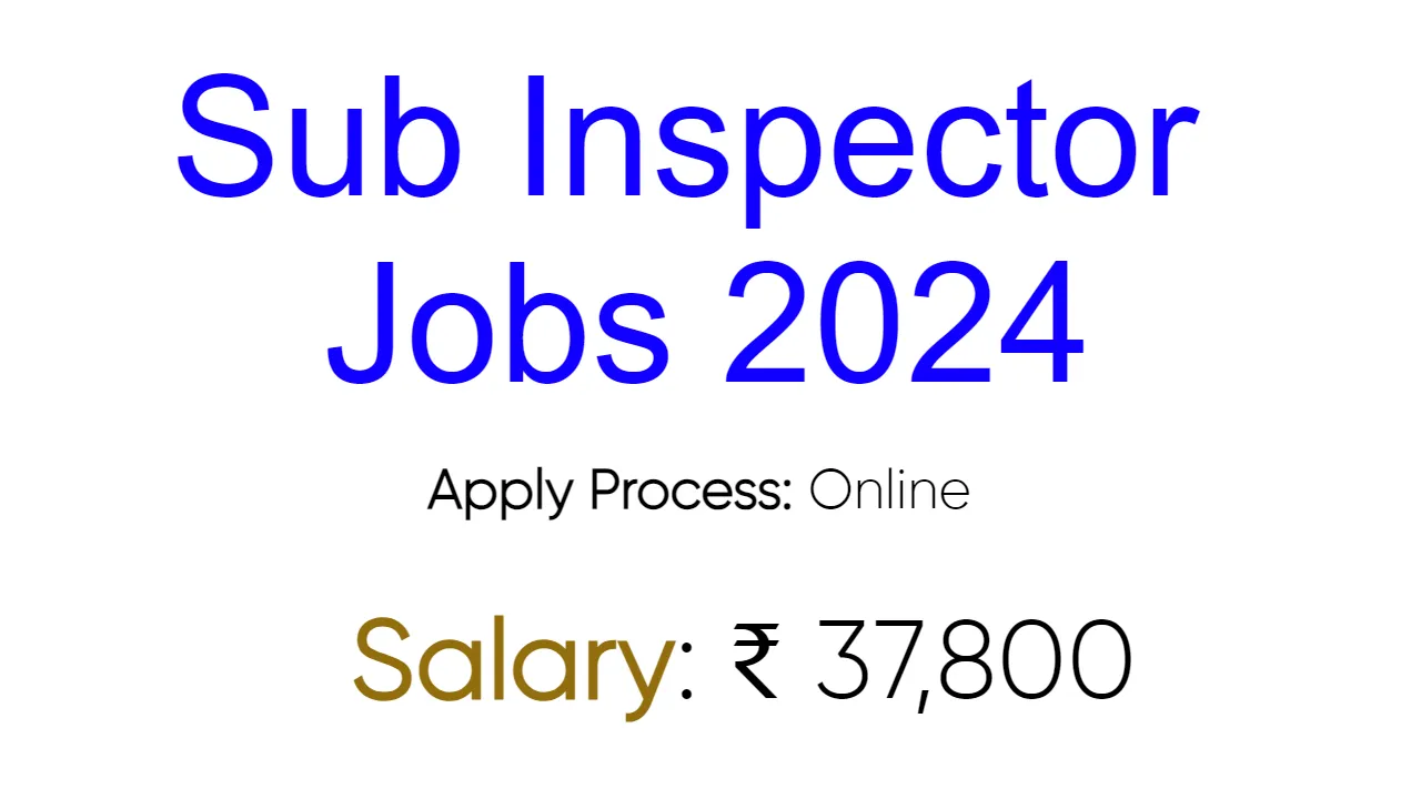 Sub Inspector Jobs 2024 - inviting applications for 76 Posts