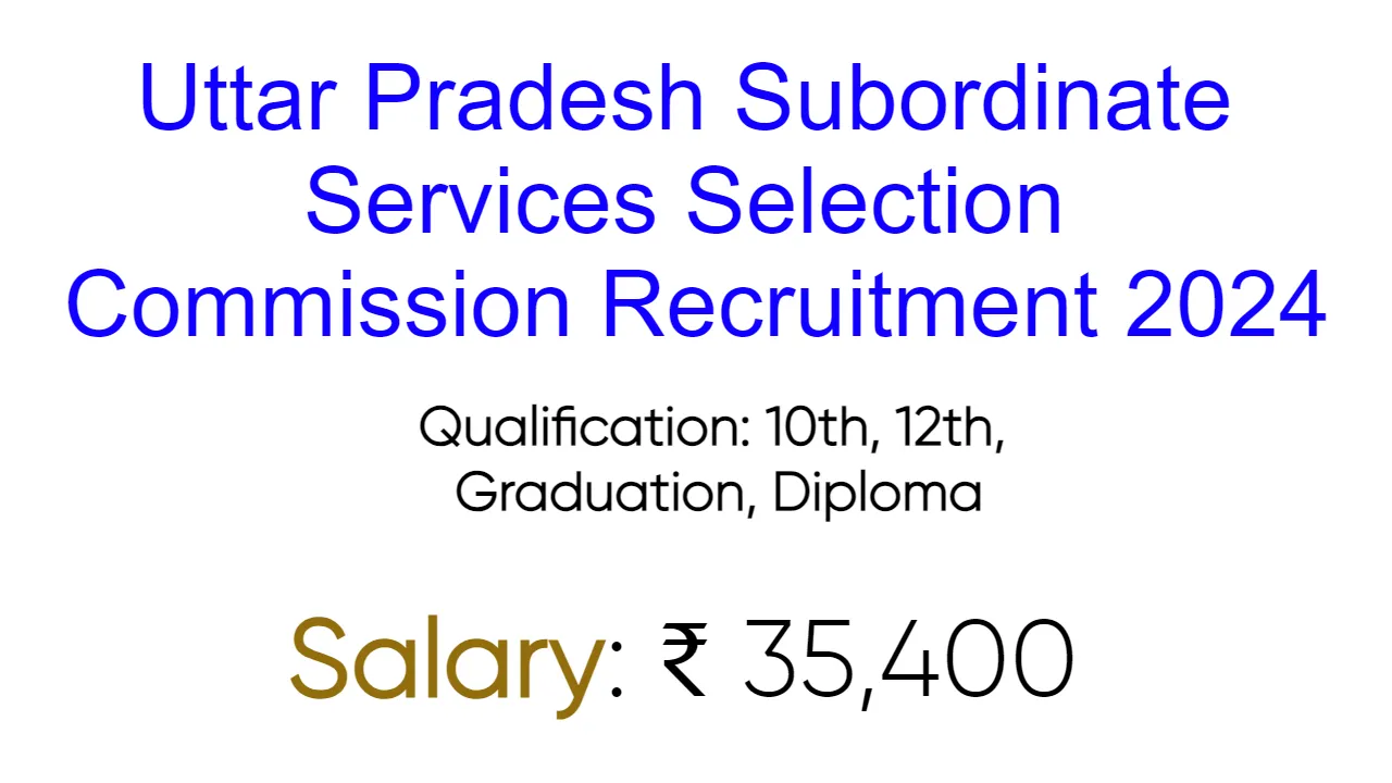 Uttar Pradesh Subordinate Services Selection Commission Recruitment 2024